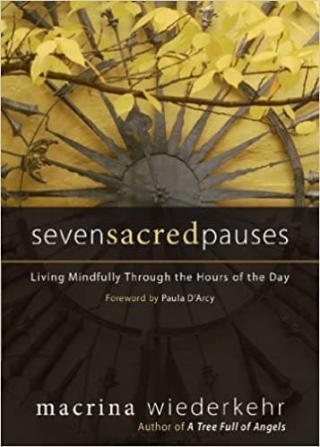 seven-sacred-pauses-macrina-wiederkehr