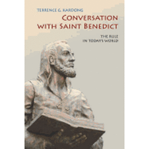 Conversation with Saint Benedict: The Rule in Today's World