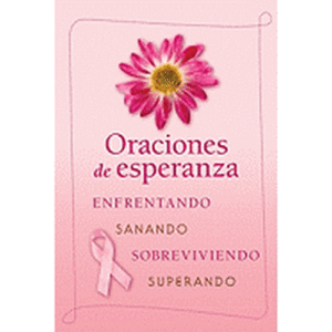 Oraciones de Esperanza: Enfrentando, Sanando, Sobreviviendo, Superando