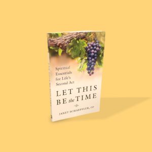 Let This Be the Time: Spiritual Essentials for Life's Second ACT