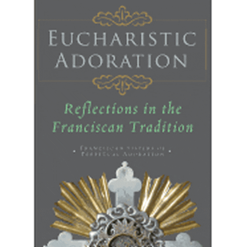Eucharistic Adoration: Reflections in the Franciscan Tradition