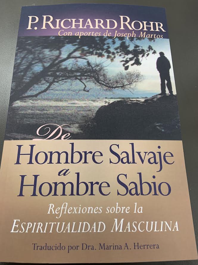 de Hombre Salvaje a Hombre Sabio: Reflexiones Sobre La Espiritualidad Masculina Contributor(s): Rohr, Richard (Author) , Martos, Joseph (Author) , Herrera, Marina A (Translator)