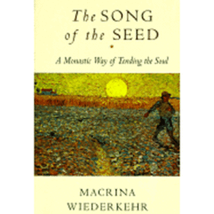 The Song of the Seed: The Monastic Way of Tending the Soul