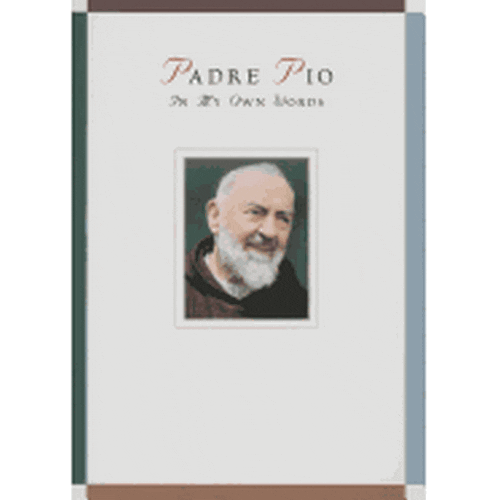 Padre Pio: In My Own Words