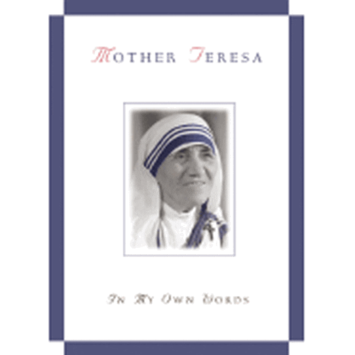 Mother Teresa In My Own Words