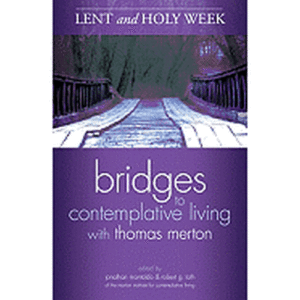 Lent and Holy Week ( Bridges to Contemplative Living with Thomas Merton )