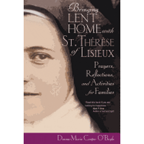 Bringing Lent Home with St. Therese of Lisieux: Prayers, Reflections, and Activities for Families