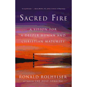 Sacred Fire: A Vision for a Deeper Human and Christian Maturity