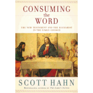 Consuming the Word: The New Testament and the Eucharist in the Early Church
