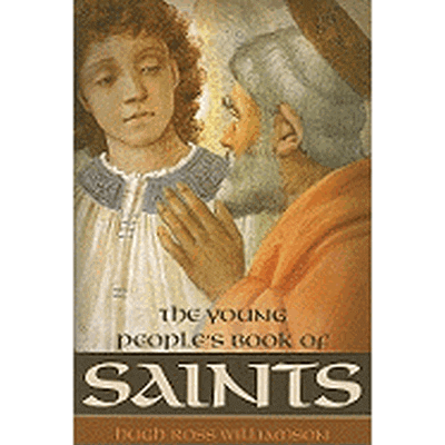 Young Peoples Book of Saints: Sixty-Three Saints of the Western Church from the First to the Twentieth Century