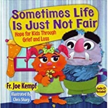 Sometimes Life is Just not Fair: Hope for Kids through Grief and Loss