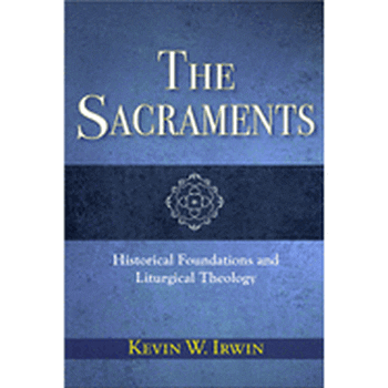 The Sacraments: Historical Foundations and Liturgical Theology