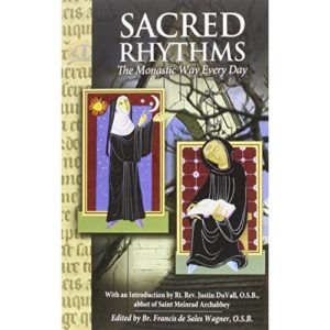 Sacred Rhythms: The Monastic Way Every Day