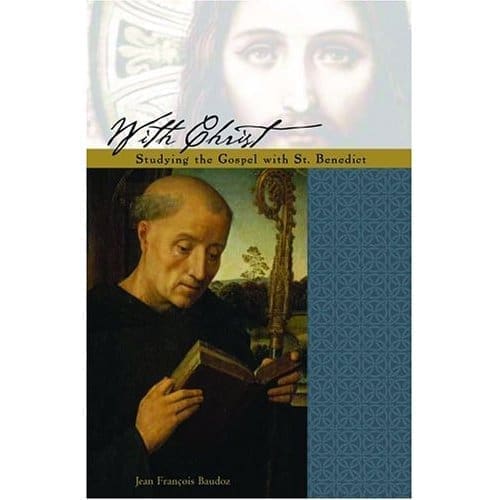 With Christ: The Gospel under the Guidance of Saint Benedict