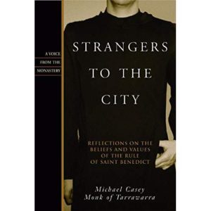 Strangers to the City: Reflections on the Beliefs and Values of the Rule of St. Benedict - Paperback (Voices from the Monastery)