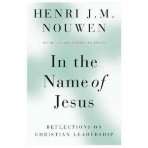 In the Name of Jesus: Reflections on Christian Leadership (2nd ed.)