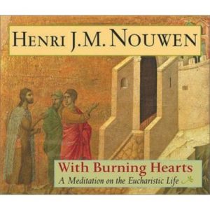 With Burning Hearts : A Meditation on the Eucharistic Life