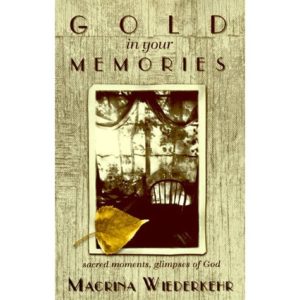 Gold in Your Memories: Sacred Moments, Glimpses of God
