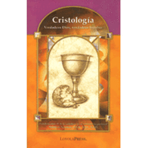 Cristologia Verdadero Dios, verdadero hombre